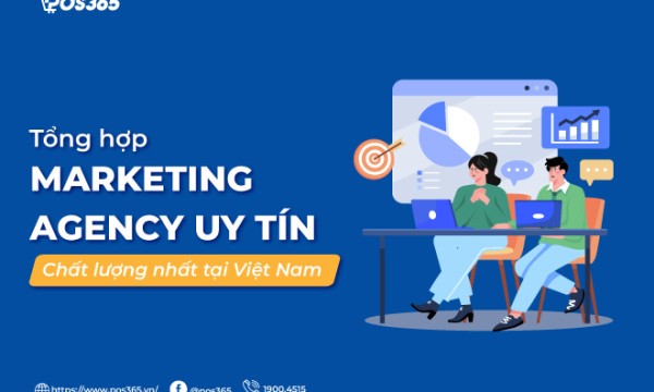 Tổng hợp 10 marketing agency uy tín, chất lượng hàng đầu tại Việt Nam