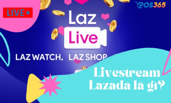 Livestream Lazada là gì? Cách bán hàng trên livestream Lazada hiệu quả