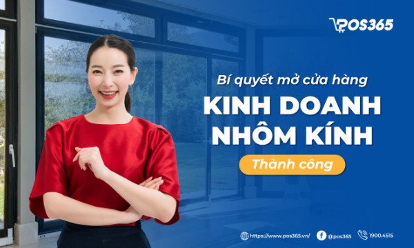 Bí quyết mở cửa hàng kinh doanh nhôm kính thành công [2025]