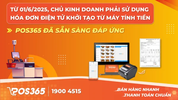Từ 1/6/2025 dùng hóa đơn điện tử từ máy tính tiền, POS365 đã sẵn sàng