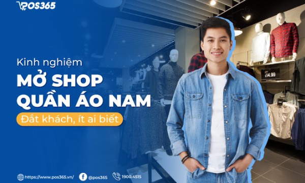 Kinh nghiệm mở shop quần áo nam đắt khách, ít ai biết!
