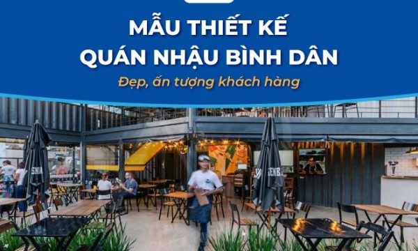 Mẫu thiết kế quán nhậu bình dân đẹp, ấn tượng với khách hàng