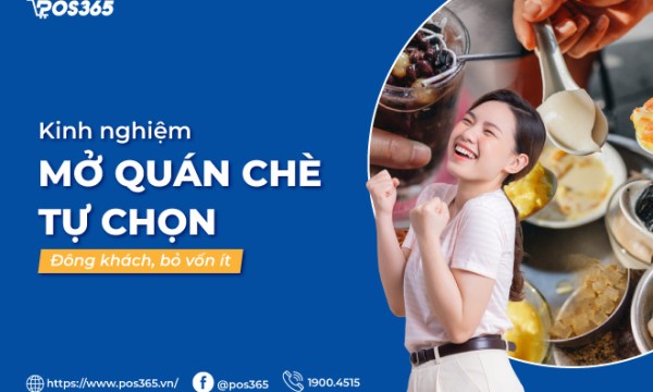 Kinh nghiệm mở quán chè tự chọn đông khách, bỏ vốn ít