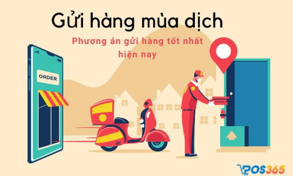 Gửi hàng mùa dịch - Phương án gửi hàng tốt nhất hiện nay