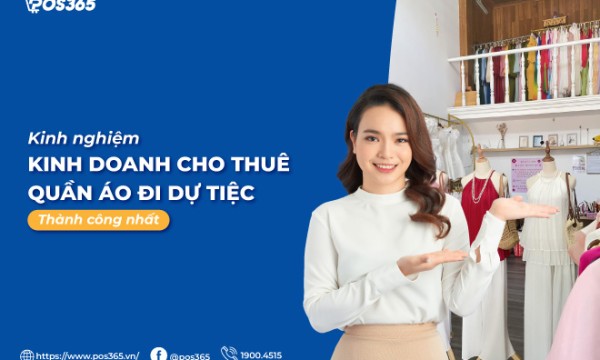 kinh nghiệm Kinh doanh cho thuê quần áo đi dự tiệc? Những điều cần lưu ý