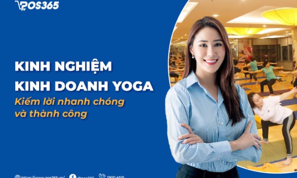 Cách kinh doanh yoga kiếm lời nhanh chóng và thành công 2025
