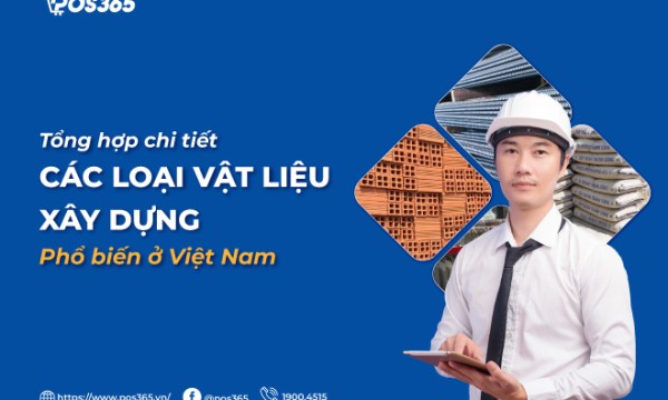 Tổng hợp chi tiết các loại vật liệu xây dựng phổ biến ở Việt Nam