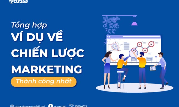 Tổng hợp 10 ví dụ về chiến lược marketing thành công nhất