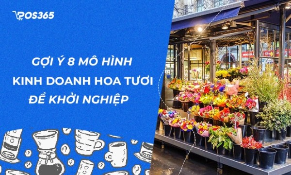 Gợi ý 8 mô hình kinh doanh hoa tươi hay để khởi nghiệp