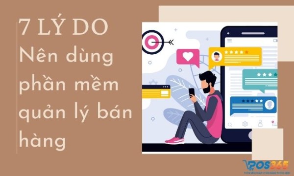 7 Lý do nên dùng phần mềm quản lý bán hàng trong kinh doanh