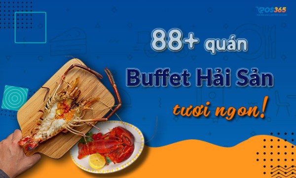 88+ quán buffet hải sản ngon nổi tiếng, ưu đãi tốt