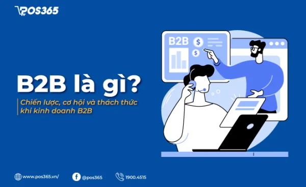 B2B là gì - Chiến lược, cơ hội và thách thức khi kinh doanh B2B