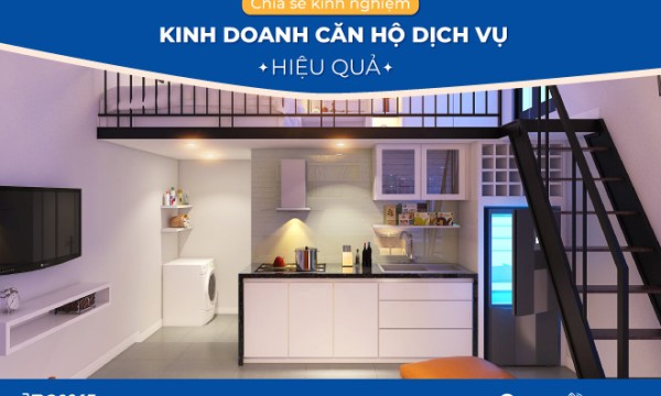 Chia sẻ kinh nghiệm kinh doanh căn hộ dịch vụ hiệu quả 2024