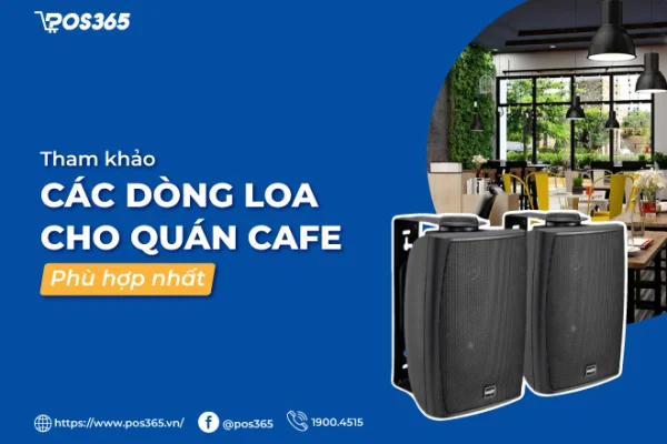 Top 10 dòng loa quán cafe phù hợp, chất lượng nhất 2025