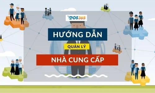 3 cách quản lý nhà cung cấp bằng phần mềm POS365