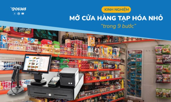 Kinh nghiệm mở cửa hàng tạp hóa nhỏ trong 9 bước