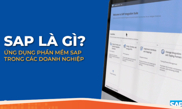 SAP là gì? Ứng dụng phần mềm SAP trong các doanh nghiệp