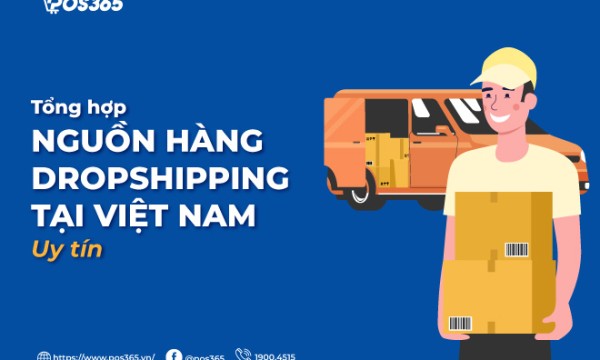 Tổng hợp top 6 nguồn hàng dropshipping tại việt nam uy tín