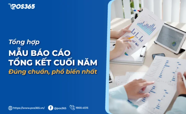 Tổng hợp mẫu báo cáo tổng kết cuối năm 2025 phổ biến nhất