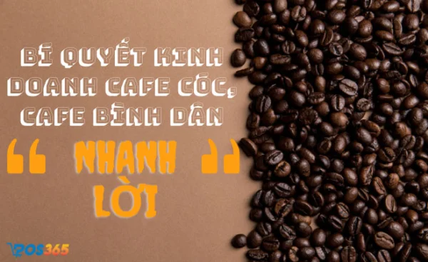 Bí quyết mở quán cafe cóc, cafe bình dân nhanh lời