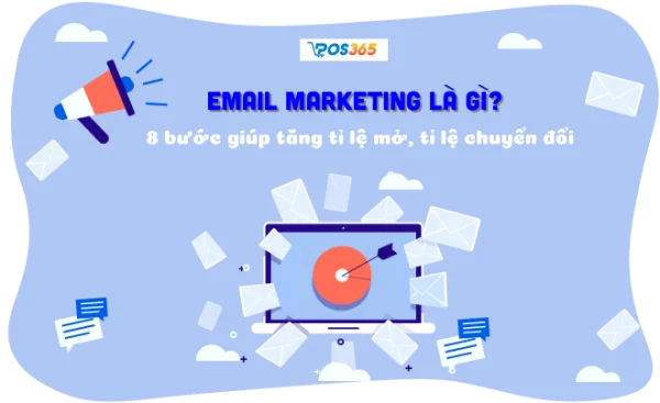 Email Marketing là gì? Cách xây dựng chiến dịch tối ưu nhất