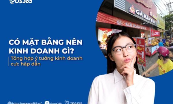 Có mặt bằng nên kinh doanh gì? 20+ ý tưởng cực hấp dẫn