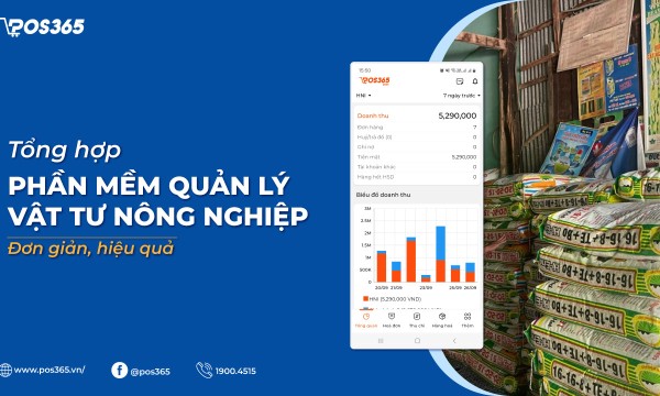 10+ phần mềm quản lý bán vật tư nông nghiệp miễn phí, dễ sử dụng nhất
