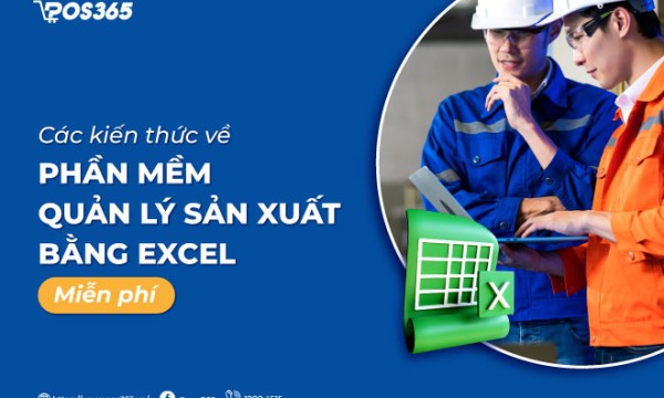 Tổng hợp các kiến thức về phần mềm quản lý sản xuất bằng excel miễn phí