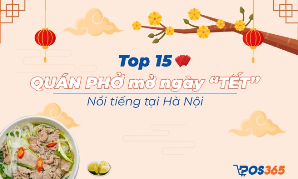 Bỏ túi Top 15 quán phở mở ngày Tết nổi tiếng tại Hà Nội