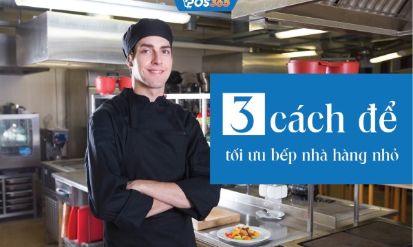 3 cách để TỐI ƯU BẾP NHÀ HÀNG NHỎ