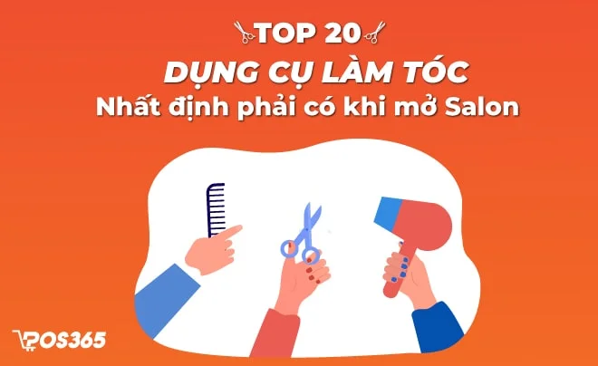 Top 20 dụng cụ làm tóc nhất định phải có khi mở salon tóc