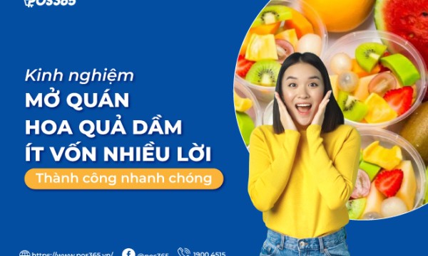 Kinh nghiệm mở quán hoa quả dầm ít vốn nhiều lời thành công nhanh chóng