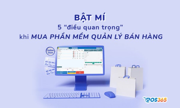 Bật mí 5 điều trước khi khi mua phần mềm bán hàng