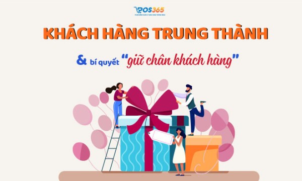 Khách hàng trung thành là gì? Bí quyết giữ chân khách hàng hiệu quả