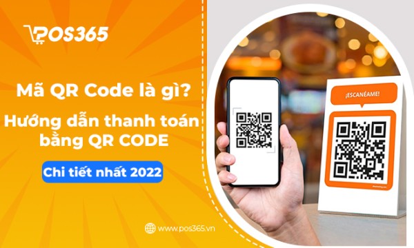 Mã QR Code là gì? Hướng dẫn thanh toán bằng QR Code chi tiết nhất 2024