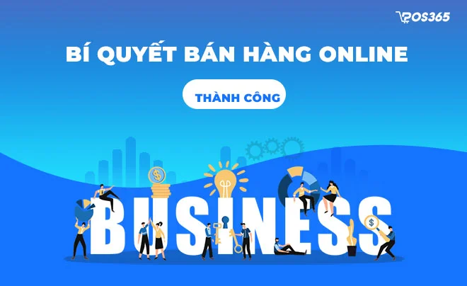 Chia sẻ bí quyết bán hàng online thành công năm 2025