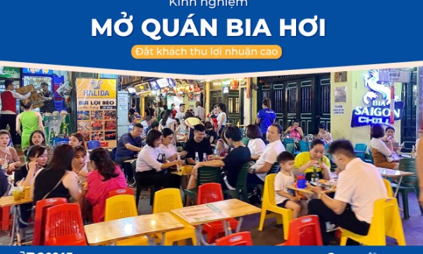 Kinh nghiệm mở quán bia hơi đắt khách mang lại lợi nhuận cao