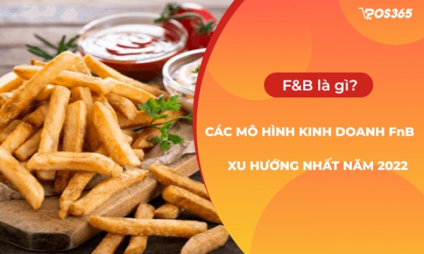 F&B là gì? vai trò, các mô hình, các hiến lược Marketing 2025