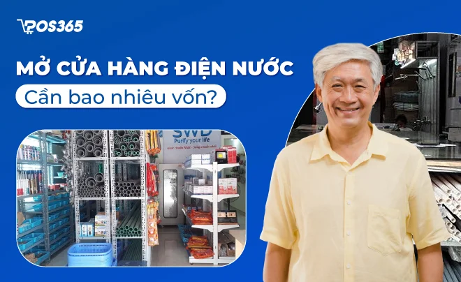 Mở cửa hàng điện nước cần bao nhiêu vốn? Cần chuẩn bị những gì?