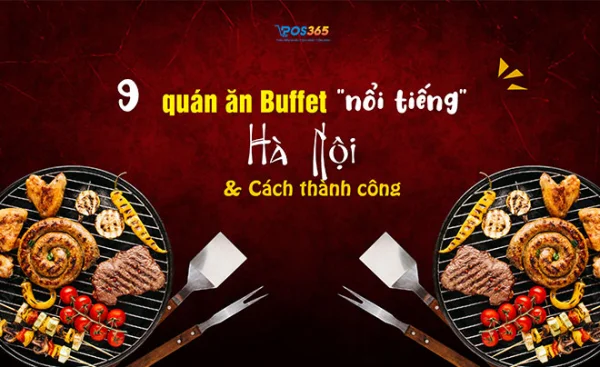 Top 9 quán ăn buffet nổi tiếng ở Hà Nội và mẹo thành công