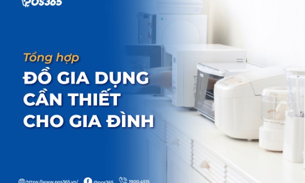 Tổng hợp những đồ gia dụng cần thiết cho gia đình