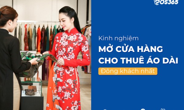Kinh nghiệm mở cửa hàng cho thuê áo dài đông khách nhất 2025