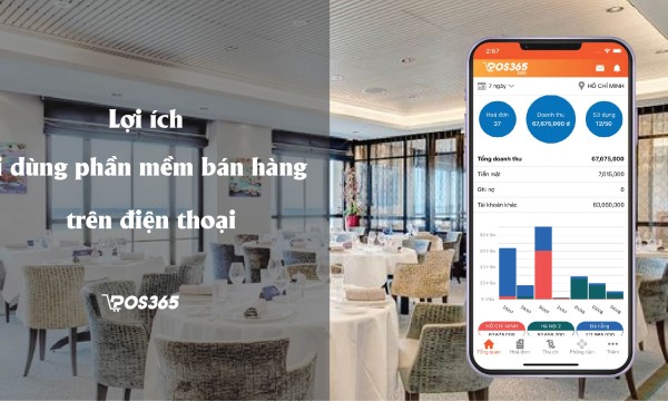 Lợi ích khi dùng phần mềm bán hàng trên điện thoại