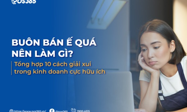 Buôn bán ế quá nên làm gì? 10 cách giải xui trong kinh doanh cực hữu ích
