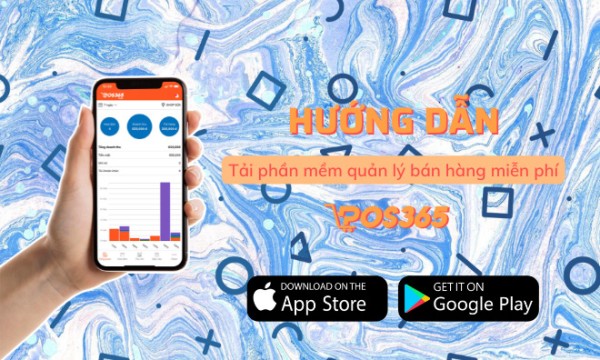Hướng dẫn tải phần mềm quản lý bán hàng miễn phí POS365 đơn giản, nhanh chóng