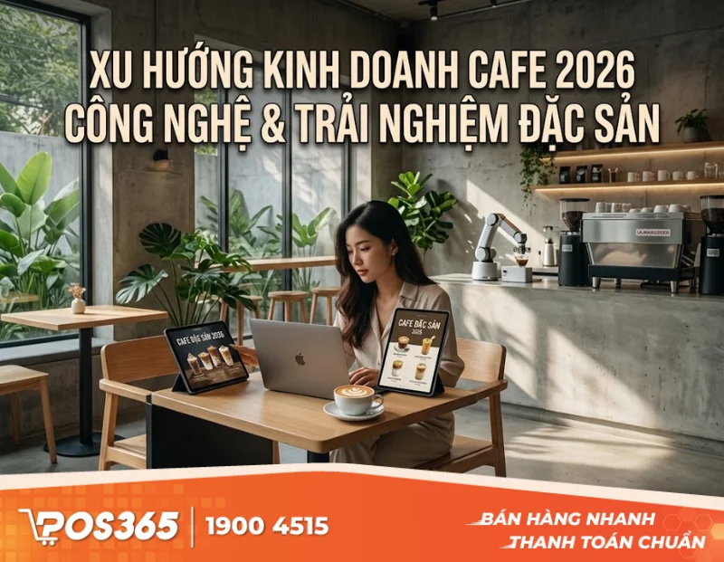 Cập nhật xu hướng kinh doanh quán cafe năm 2026: Đâu là "mỏ vàng" mới?