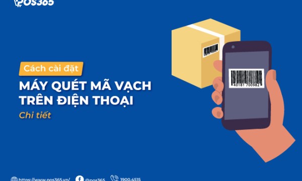 Hướng dẫn cách cài đặt máy quét mã vạch trên điện thoại chi tiết đơn giản