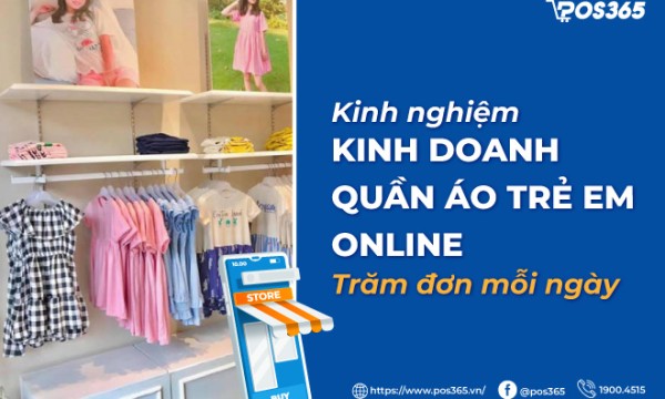 Kinh nghiệm kinh doanh quần áo trẻ em online trăm đơn mỗi ngày