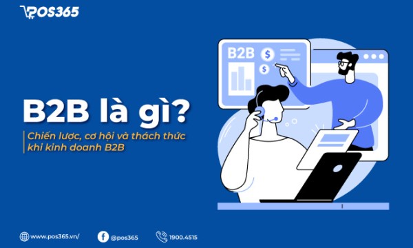 B2B là gì - Chiến lược, cơ hội và thách thức khi kinh doanh B2B