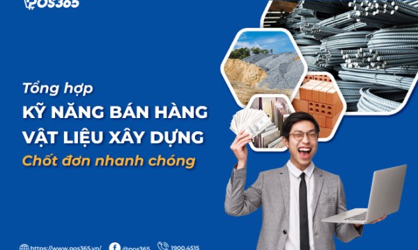 Mách bạn 8 kỹ năng bán hàng vật liệu xây dựng chốt đơn nhanh chóng